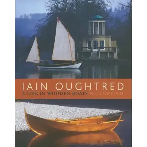 Iain Oughtred: A Life in Wooden Boats