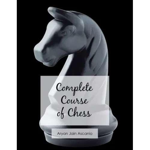 Complete Course of Chess