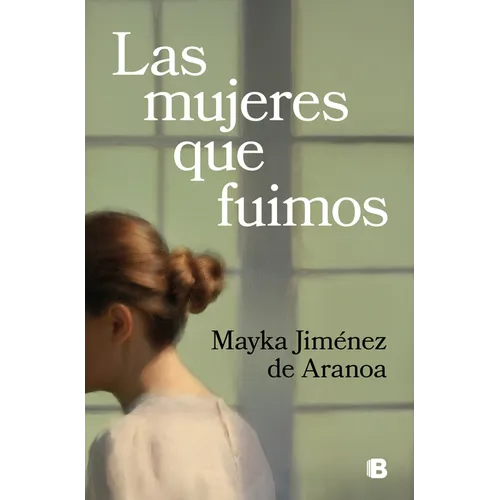 Las Mujeres Que Fuimos / The Women We Were