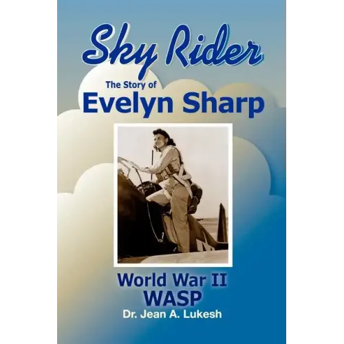Sky Rider: The Story of Evelyn Sharp, World War II Wasp