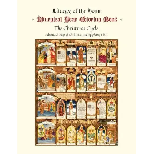 The Illustrated Liturgical Year Calendar Coloring Book: Christmas 2022 Through Epiphany 2023, November 27 - February 4