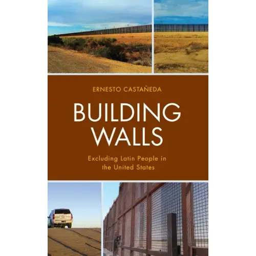 Building Walls: Excluding Latin People in the United States