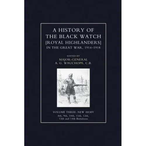 HISTORY OF THE BLACK WATCH IN THE GREAT WAR 1914-1918 Volume Three