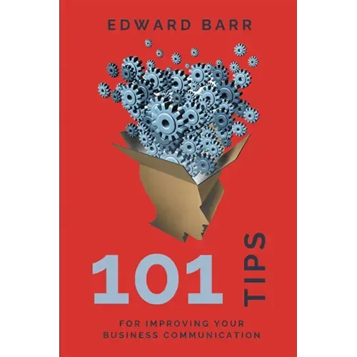 101 Tips for Improving Your Business Communication