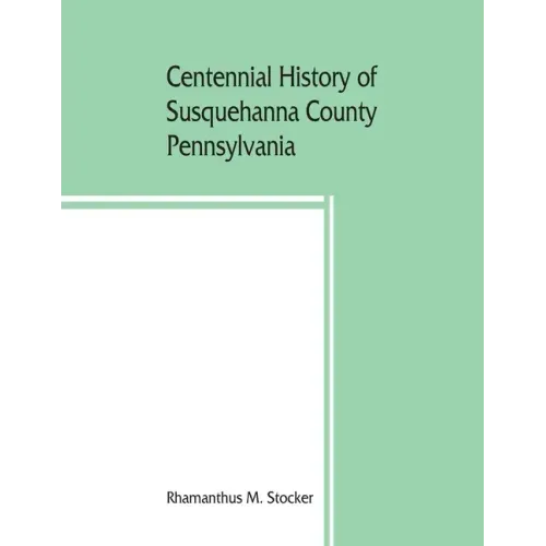 Centennial history of Susquehanna County, Pennsylvania