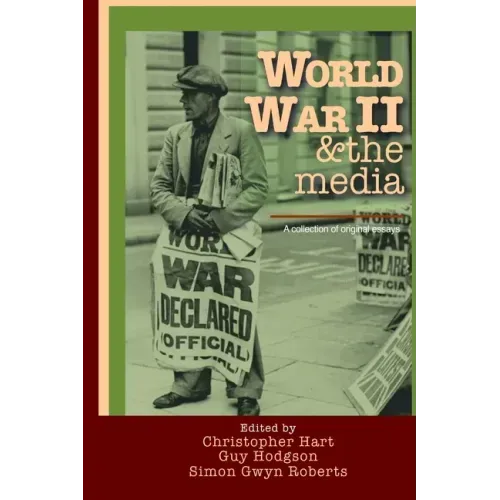 World War II & the media. A collection of original essays.