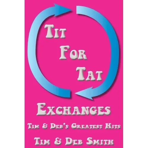 Tit for Tat Exchanges: Tim & Deb's Greatest Hits