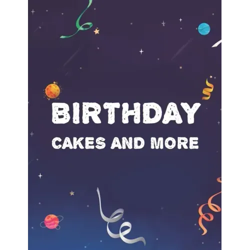 Birthday Cakes And More: Stress Relieving Designs To Color For Kids And Adults, Coloring Pages With Birthday-Themed Illustrations