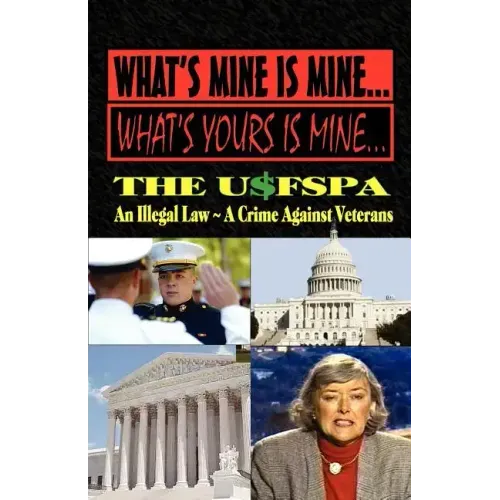 What's Mine Is Mine, What's Yours Is Mine: The Usfspa an Illegal Law a Crime Against Veterans