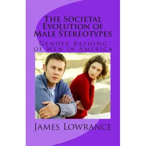 The Societal Evolution of Male Stereotypes: Gender Bashing of Men in America
