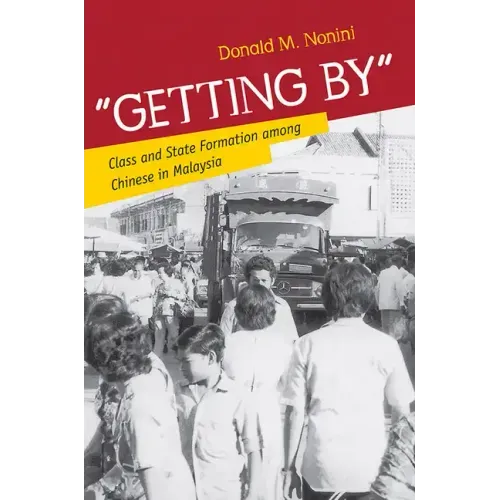 Getting by: Class and State Formation Among Chinese in Malaysia