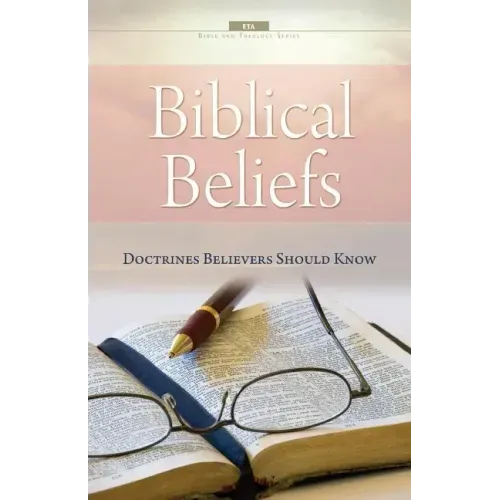 Biblical Beliefs: Doctrines believers should know