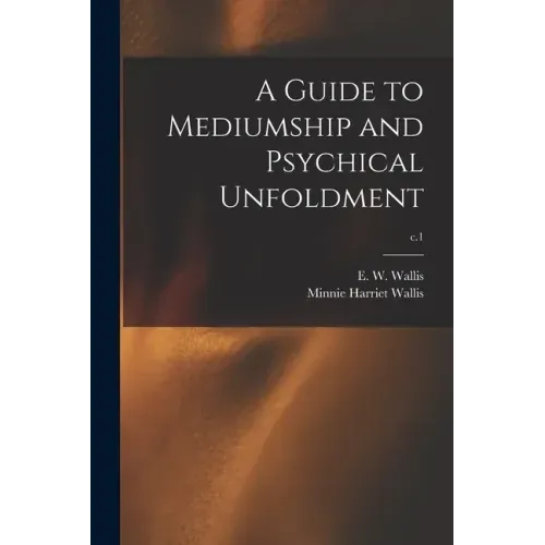 A Guide to Mediumship and Psychical Unfoldment; c.1