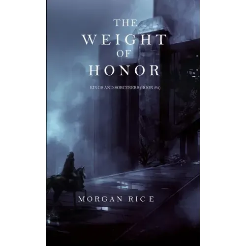 The Weight of Honor (Kings and Sorcerers--Book 3)