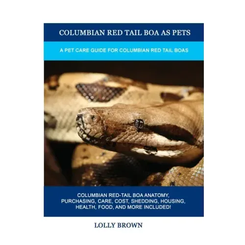 Columbian Red Tail Boa as Pets: A Pet Care Guide for Columbian Red Tail Boas