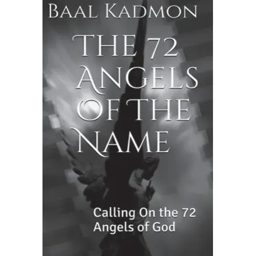 The 72 Angels Of The Name: Calling On the 72 Angels of God