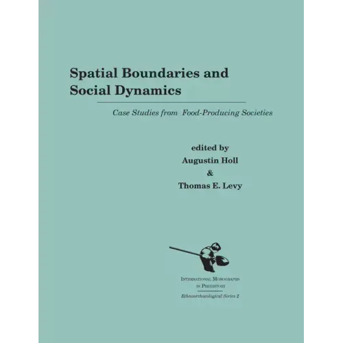 Spatial Boundaries and Social Dynamics: Case Studies from Food-Producing Societies
