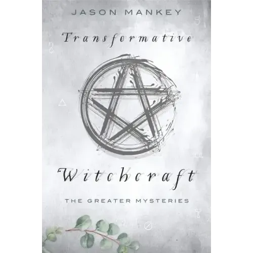 Transformative Witchcraft: The Greater Mysteries