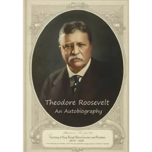 Theodore Roosevelt: An Autobiography