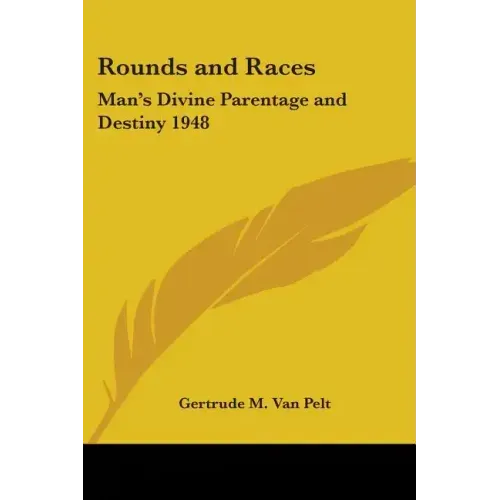 Rounds and Races: Man's Divine Parentage and Destiny 1948