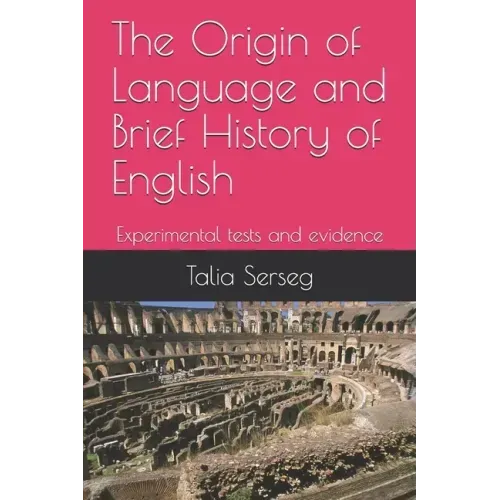 The origin of language and brief history of English: Experimental tests and evidence