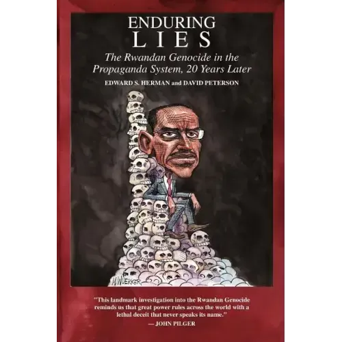 Enduring Lies: The Rwandan Genocide in the Propaganda System, 20 Years Later