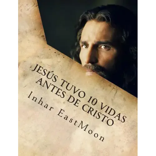 Jesús tuvo 10 vidas antes de cristo