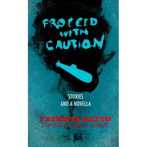 Proceed with Caution: Stories and a Novella
