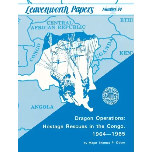 Dragon Operations: Hostage Rescues in the Congo, 1964-1965