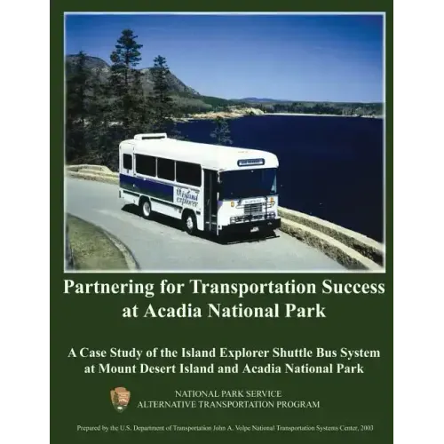 Partnering for Transportation Success at Arcadia National Park: A Case Study of the Island Explorer Shuttle Bus System at Mount Desert Island and Arca