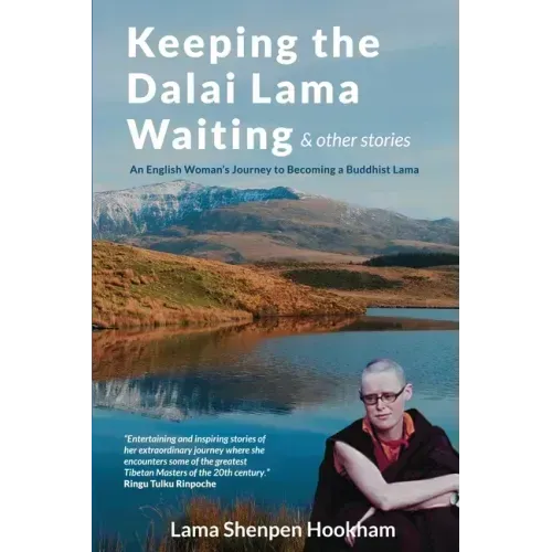 Keeping the Dalai Lama Waiting & Other Stories: An English Woman's Journey to Becoming a Buddhist Lama
