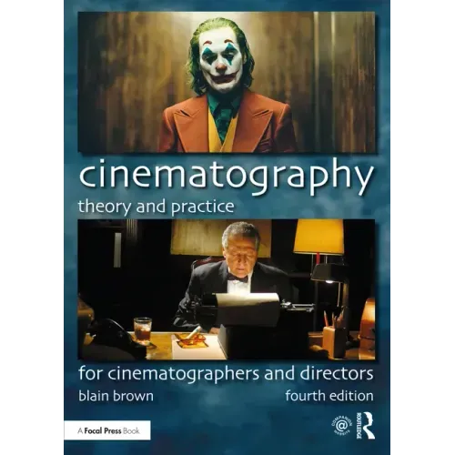 Cinematography: Theory and Practice: For Cinematographers and Directors