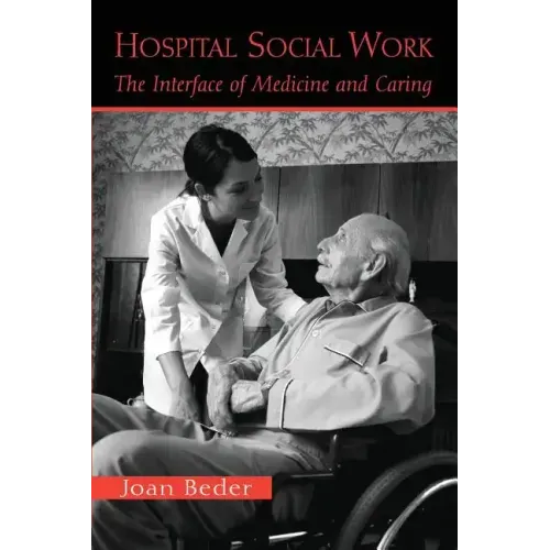 Hospital Social Work: The Interface of Medicine and Caring