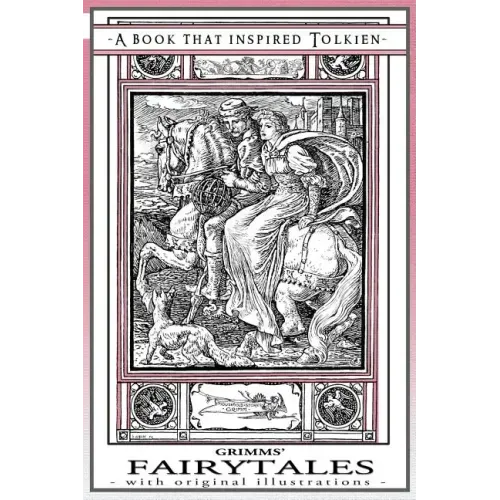 Grimms' Fairytales - A Book That Inspired Tolkien: With Original Illustrations