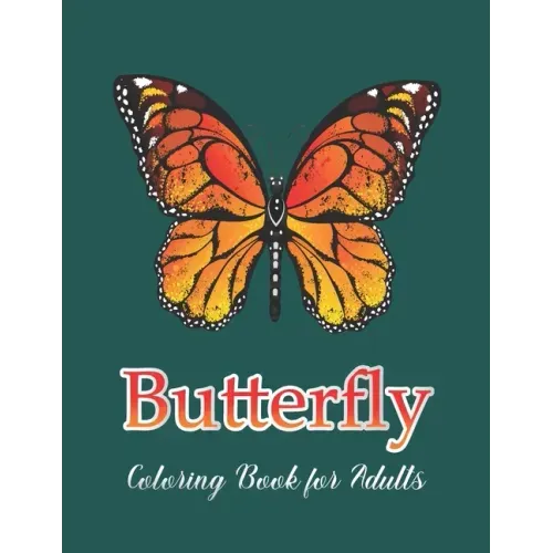 Butterfly Coloring Book for Adults: Adult Coloring Book Wonderful Butterflies and Flowers Stress Relieving Designs