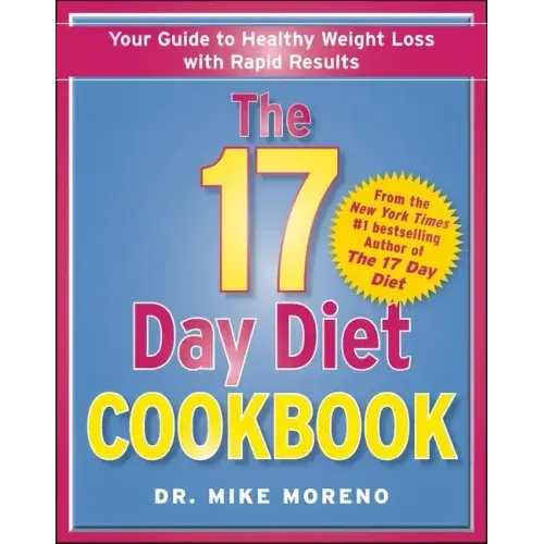 The 17 Day Diet Cookbook: 80 All New Recipes for Healthy Weight Loss