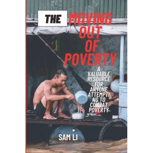The Moving Out Of Poverty: A Valuable Resource For Anyone Attempting To Combat Poverty