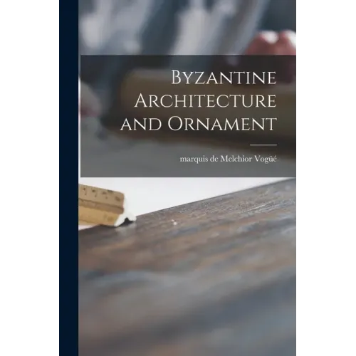 Byzantine Architecture and Ornament
