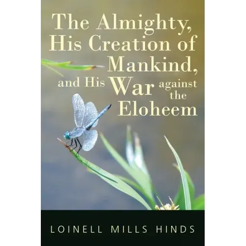 The Almighty, His Creation of Mankind, and His War against the Eloheem