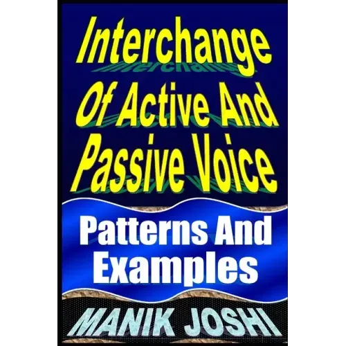 Interchange Of Active And Passive Voice: Patterns And Examples