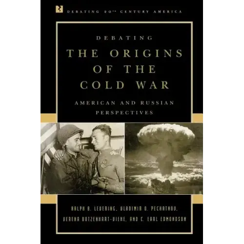 Debating the Origins of the Cold War: American and Russian Perspectives