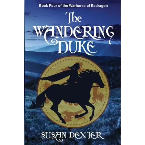 Special Edition: The Wandering Duke: Book Four of The Warhorse of Esdragon
