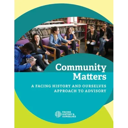 Community Matters: A Facing History and Ourselves Approach to Advisory