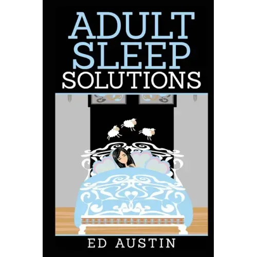 Adult Sleep Solutions: Insomnia Solutions (100% Natural), How To Overcome & Reduce Stress & Anxiety, Effective Method, Without Drugs, Sleeple