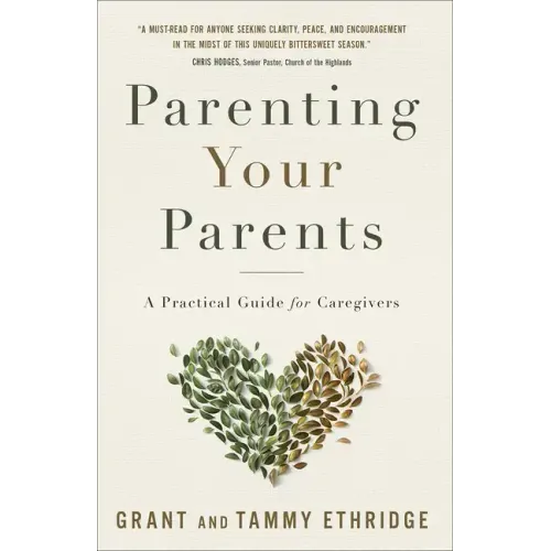 Parenting Your Parents: A Practical Guide for Caregivers