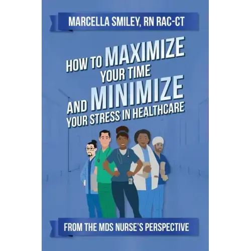 How to Maximize Your Time and Minimize Your Stress in Healthcare