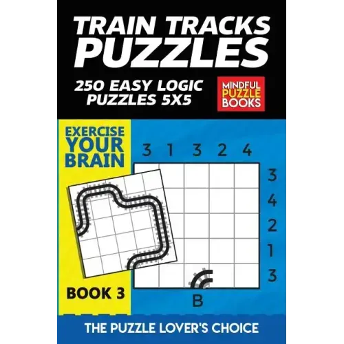 Train Tracks Puzzles: 250 Easy Logic Puzzles 5x5