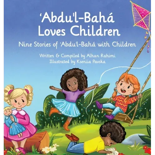 Abdu'l-Baha Loves Children: Nine Stories of Abdu'l-Baha with Children