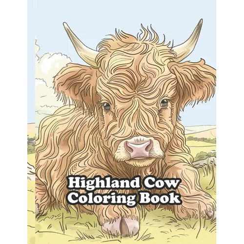 Highland Cow Coloring Book: For Relaxation and Stress Relief