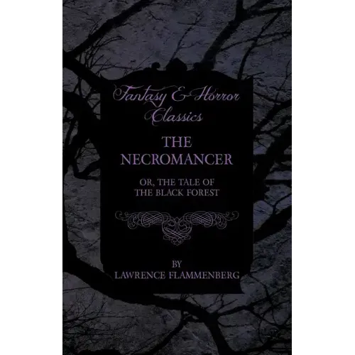 The Necromancer - Or, The Tale of the Black Forest (Fantasy and Horror Classics)
